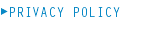 ▶PRIVACY POLICY